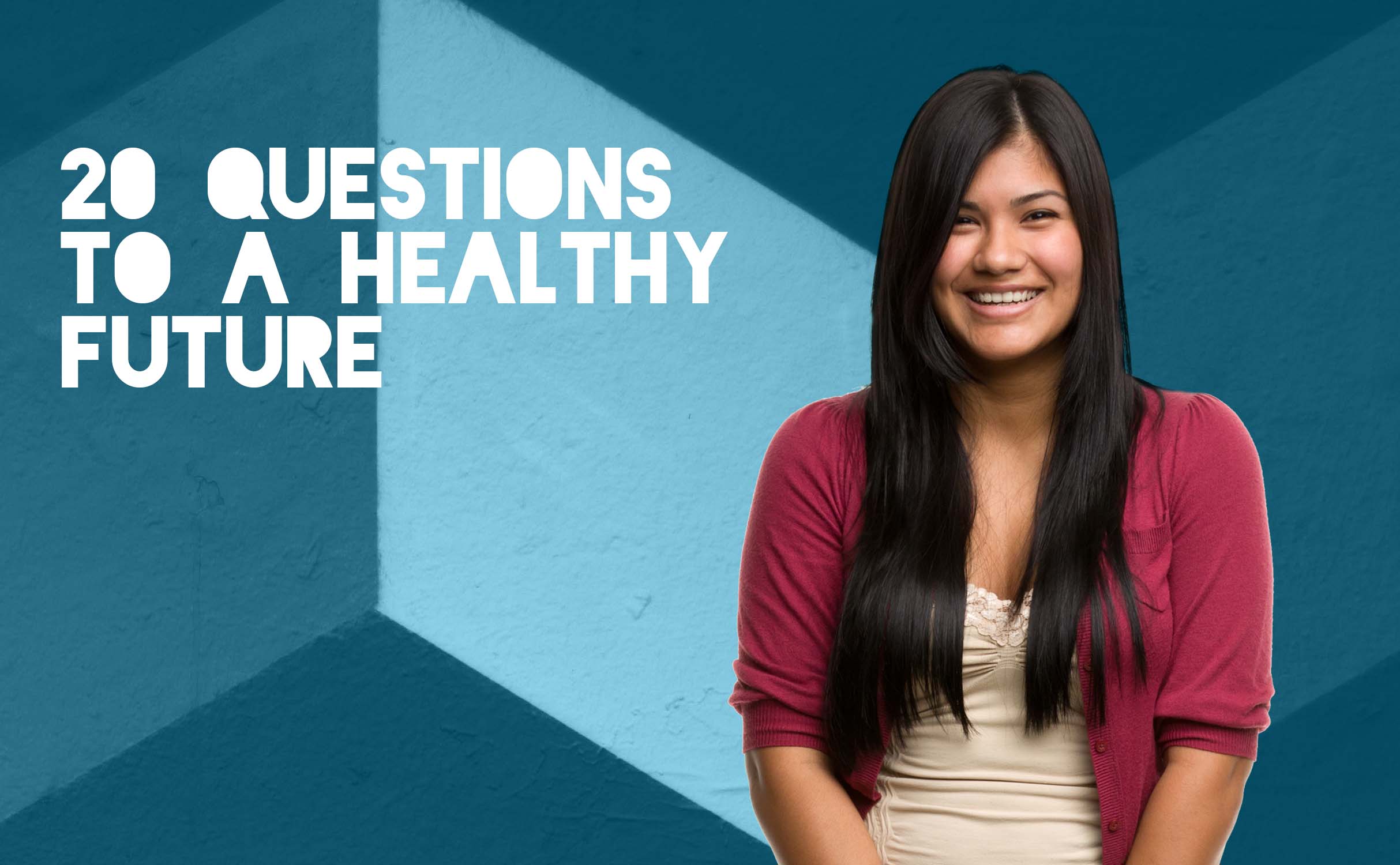 Image with adolescent smiling with text, "20 questions to a healthy future" displayed