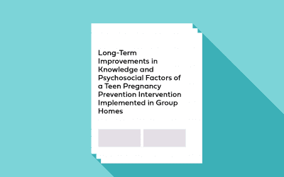 Long-Term Improvements in Knowledge & Psychosocial Factors of a Teen Pregnancy Prevention Intervention