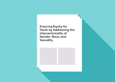 Ensuring Equity for Youth by Addressing the Intersectionality of Gender, Race, and Sexuality