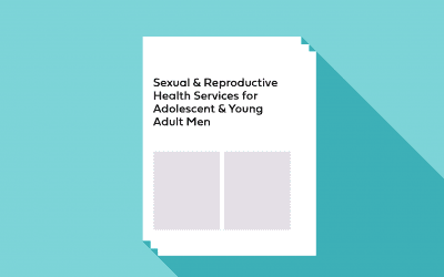 Sexual & Reproductive Health Services for Adolescent & Young Adult Men