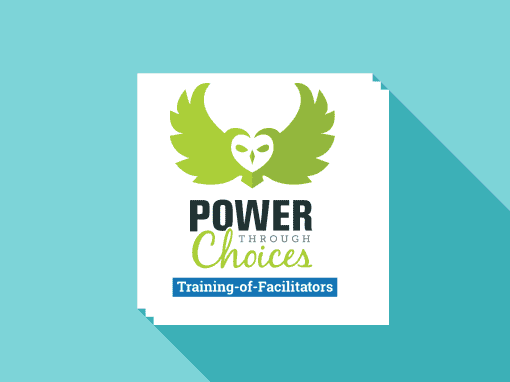 Power Through Choices: Training-of-Facilitators