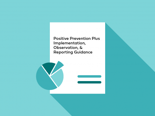 Positive Prevention Plus Implementation, Observation, & Reporting Guidance
