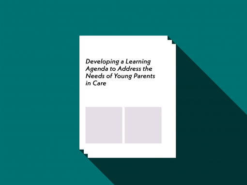 Developing a Learning Agenda to Address the Needs of Young Parents in Care